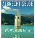 Titelbild: Albrecht Selge, Die trunkene Fahrt