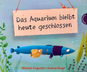 michael augustin, das aquarium bleibt heute geschlossen