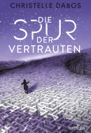 Christelle Dabos, Die Spur der Vertrauten