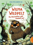 Lena Frölander-Ulf, Wilma Wildpelz. Ein Murmeltier gibt niemals auf