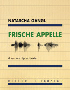 Natascha Gangl, Frische Appelle & andere Sprechtexte