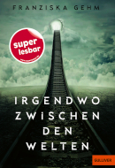 Franziska Gehm, Irgendwo zwischen den Welten