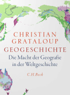 Christian Grataloup, Geogeschichte - Die Macht der Geografie in der Weltgeschichte