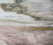 Erich Hörtnagl, Unforgettable – Unforgotten