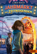 Lena Hach, Jahrmarkt der Zeitreisenden - Der gestohlene Kristall