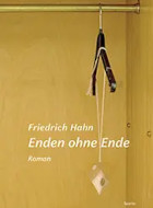 Friedrich Hahn, Enden ohne Ende