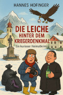 Hannes Hofinger, Die Leiche hinter dem Kriegerdenkmal