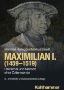 Manfred Hollegger / Markus Gneiß, Maximilian I. (1459-1519)