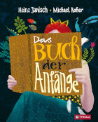 Heinz Janisch, Das Buch der Anfänge