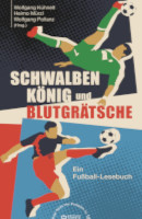 Wolfgang Kühnelt u.a. (Hrsg.): Schwalbenkönig und Blutgrätsche