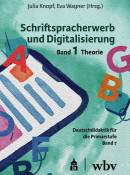 Julia Knopf / Eva Wagner (Hg.), Schriftspracherwerb und Digitalisierung. Band 1 Theorie