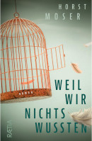 Horst Moser, Weil wir nichts wussten