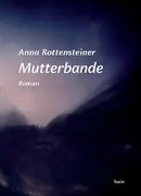 Anna Rottensteiner, Mutterbande