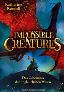 Katherine Rundell, Impossible Creatures – Das Geheimnis der unglaublichen Wesen