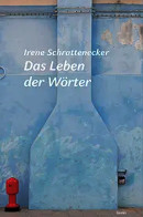 Irene Schrattenecker, Das Leben der Wörter