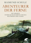Raimund Schulz, Abenteurer der Ferne