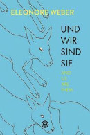 Eleonore Weber, Und wir sind sie. And us are them