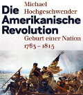 Titelbild: Michael Hochgeschwender, Die Amerikanische Revolution