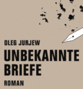 Oleg jurjew, unbekannte briefe