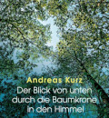 Titelbild: Andreas Kurz, Der Blick von unten durch die Baumkrone in den Himmel