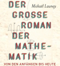 Titelbild: Mikael Launay, Der große Roman der Mathematik