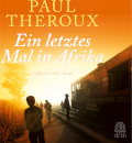 paul theroux, ein letzes mal in afrika